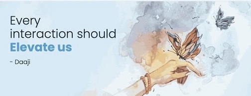 Every interaction should elevate us - Daaji