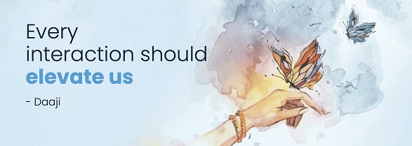 Every interaction should elevate us - Daaji